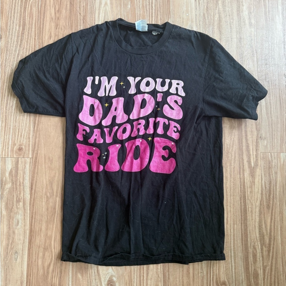 Black T-Shirt with Pink Graphic “I’m Your Dad’s Favorite Ride” Shirt